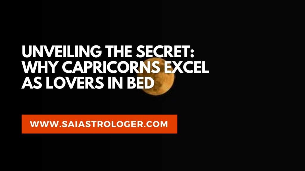 why are capricorns so good in bed