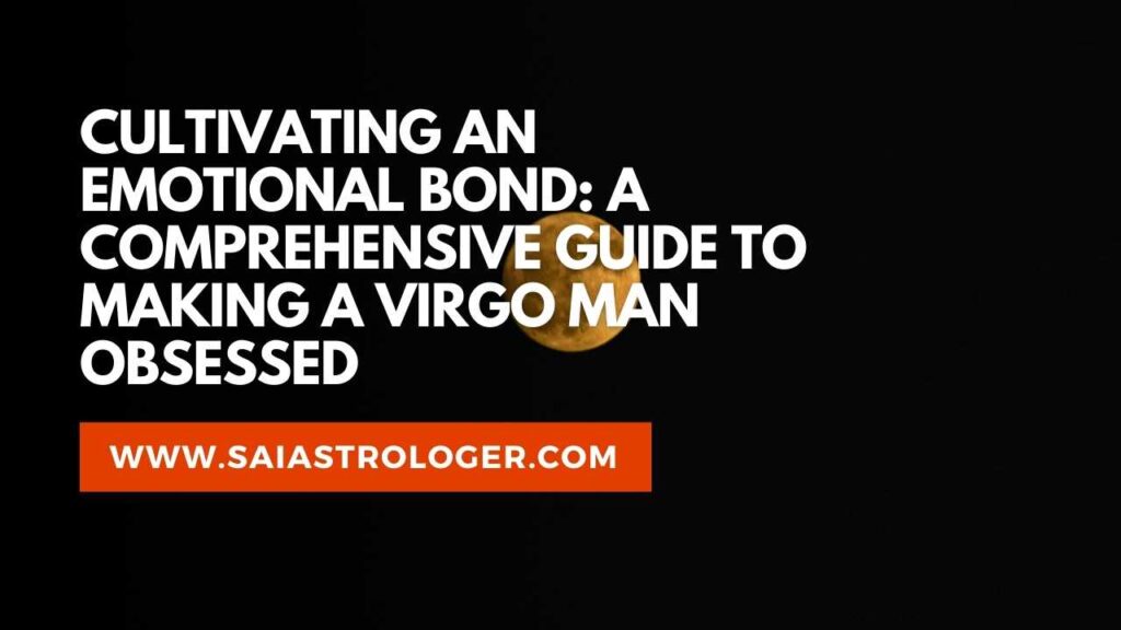 make virgo man obsessed