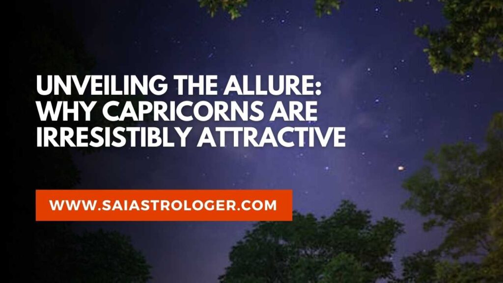 why are capricorns so attractive