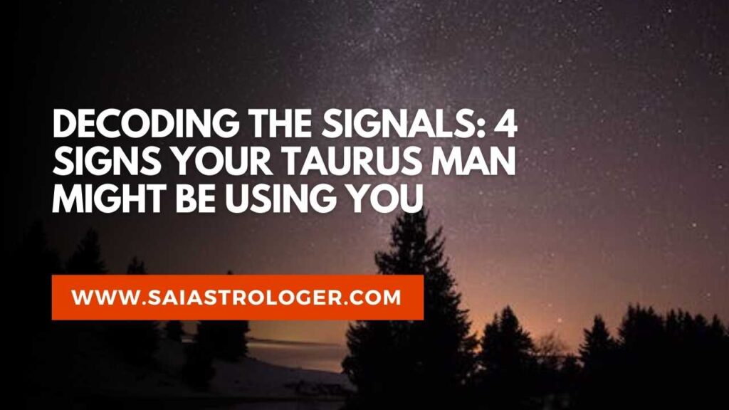 signs taurus man playing using you