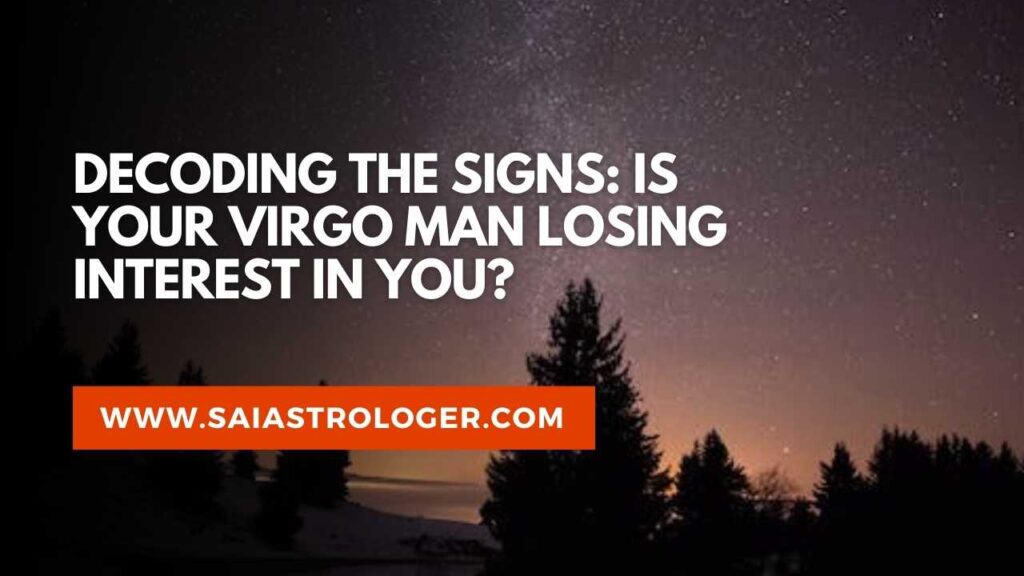 signs virgo man not into you