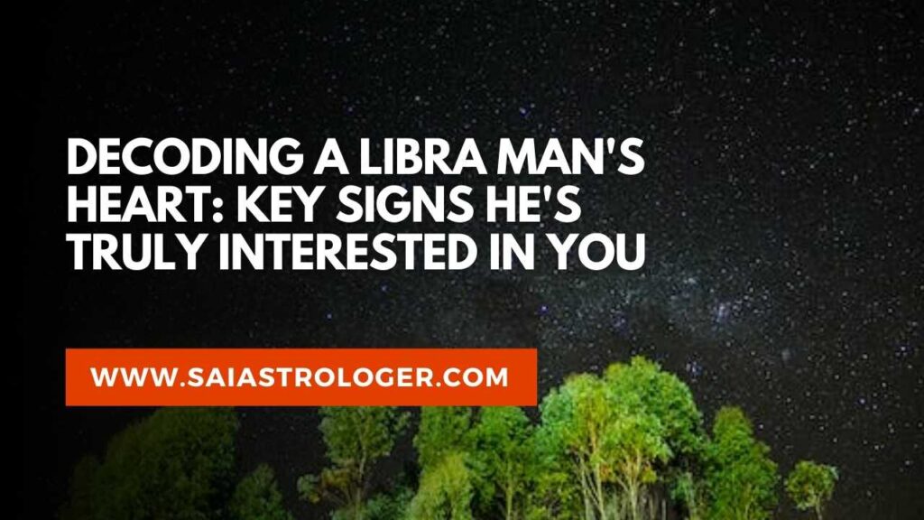 signs libra man likes you